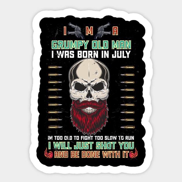 i'm a grumpy old man i was born in July birthday funny gift idea for grandpa T-Shirt Sticker by Medtif